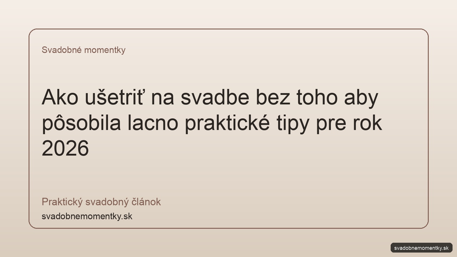 Ako ušetriť na svadbe bez toho aby pôsobila lacno praktické tipy pre rok 2026
